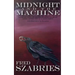 Midnight and the Machine: A collection of short stories to read long after the sun has gone down.