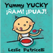 Yummy Yucky/¡Ñam! ¡Puaj!: (A Bilingual Spanish-English Eating Habits Concept Book of Opposite Tastes and Textures for Babies and Toddlers)