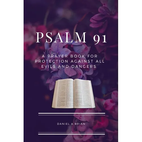 Psalm 91: A Prayer Book for Protection against all Evils and Dangers