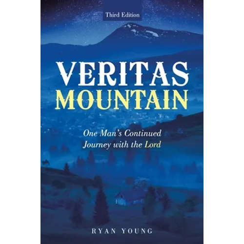Veritas Mountain: One Man's Continued Journey with the Lord