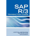 SAP R/3 Transaction Codes: SAP R3 Fico, HR, MM, SD, Basis Transaction Code Reference