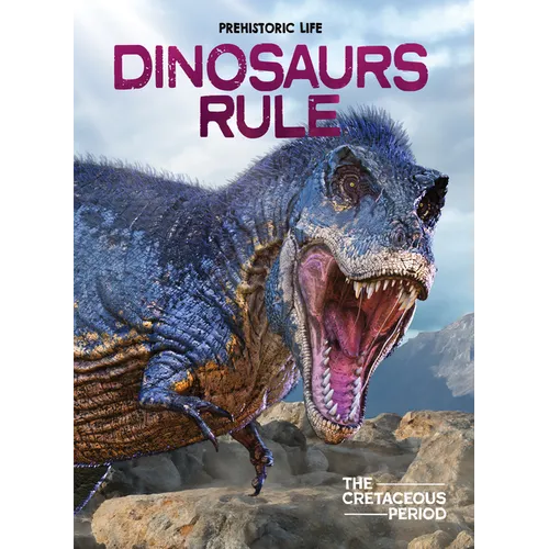 Dinosaurs Rule: The Cretaceous Period