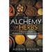 The Alchemy of Herbs - A Beginner's Guide: Healing Herbs to Know, Grow, and Use
