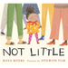 Not Little