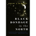 Black Bondage in the North