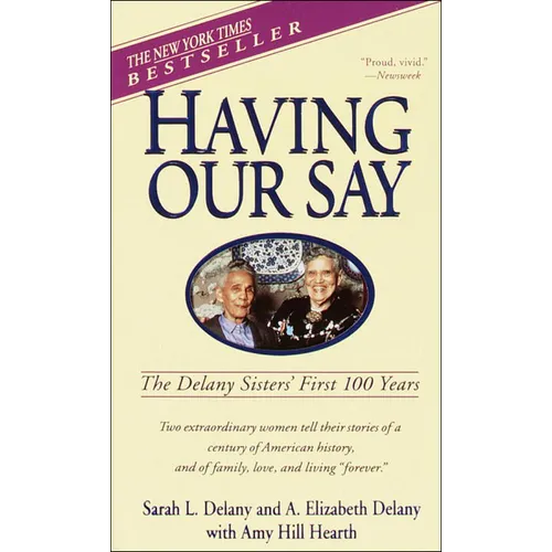 Having Our Say: The Delany Sisters' First 100 Years