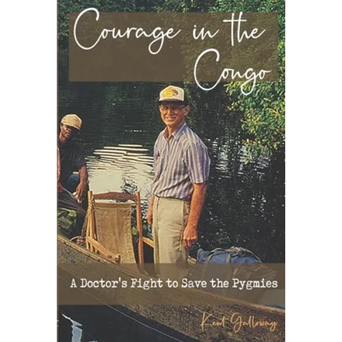 Courage in the Congo: A Doctor's Fight to Save the Pygmies