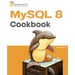 MySQL 8 Cookbook: Ready solutions to achieve highest levels of enterprise database scalability, security, reliability, and uptime