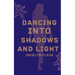 Dancing into Shadows and Light