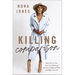 Killing Comparison: Reject the Lie You Aren't Good Enough and Live Confident in Who God Made You to Be