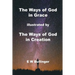 The Ways of God in Grace: illustrated by The Ways of God in Creation