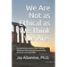 We Are Not as Ethical as We Think We Are: Conversations about Low Visibility Decisions that Corrupt Government, Business and Ourselves