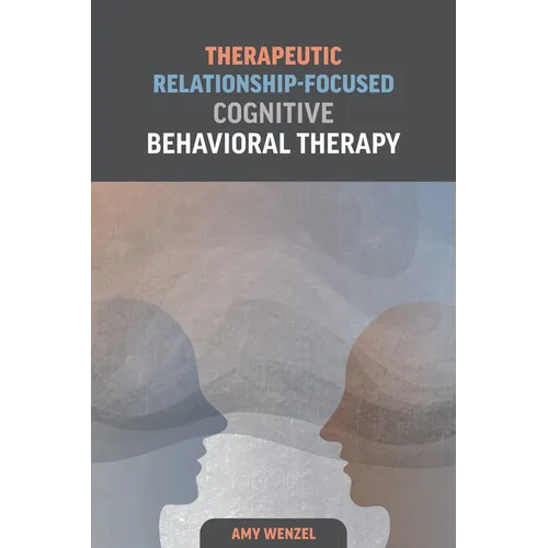 Therapeutic Relationship-Focused Cognitive Behavioral Therapy