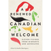 A Renewed Canadian Welcome: Eleven Visions from Migrants and Advocates