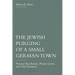 The Jewish Purging of a Small German Town: Personal Recollection, Private Letters, and Oral Testimony