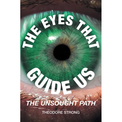 The Eyes that Guide Us: The Unsought Path