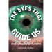 The Eyes that Guide Us: The Unsought Path