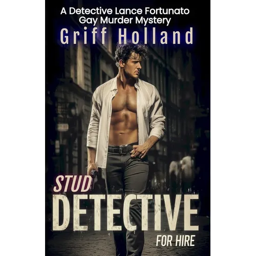Stud Detective For Hire: A Detective Lance Fortunato Gay Murder Mystery