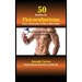 50 Batidos de Fisicoculturismo para Aumentar la Masa Muscular: Alto contenido de proteína en cada batido