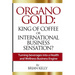 Organo Gold: King of Coffee or International Business Sensation?: Turning beverages into a Health and Wellness Business Engine