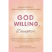 God Willing, Daughter: A powerful collection of women's God stories & generational wisdom