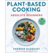 Plant-Based Cooking for Absolute Beginners: 60 Recipes & Tips for Super Easy Seasonal Recipes