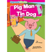 Pig Man and Tin Dog