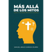 Mas allá de los mitos: Ciencia, Fe y las grandes preguntas de la humanidad