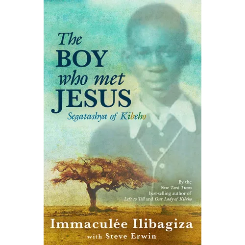 The Boy Who Met Jesus: Segatashya of Kibeho