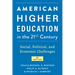 American Higher Education in the Twenty-First Century: Social, Political, and Economic Challenges