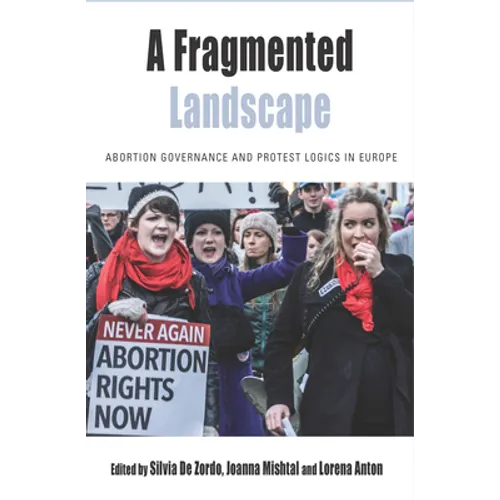 A Fragmented Landscape: Abortion Governance and Protest Logics in Europe