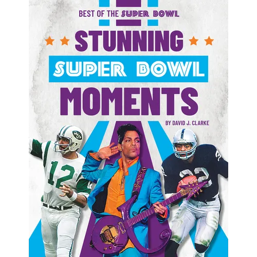 Stunning Super Bowl Moments
