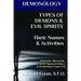 DEMONOLOGY TYPES OF DEMONS & EVIL SPIRITS Their Names & Activities (Volume 11): Demonic Hierarchy Evil Characteristics Protection From Evil
