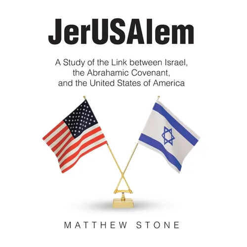 JerUSAlem: A Study of the Link between Israel, the Abrahamic Covenant, and the United States of America