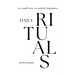 Daily Rituals: 101 small acts to unlock happiness