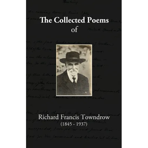 The Collected Poems of Richard Francis Towndrow