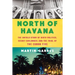 North of Havana: The Untold Story of Dirty Politics, Secret Diplomacy, and the Trial of the Cuban Five