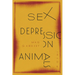 Sex Depression Animals: Poems