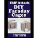 EMP Attack DIY Faraday Cages: A Step-by-Step Guide To Crafting Your Own Faraday Cages To Keep Your Electronic Devices Safe From a Solar Flare or EMP