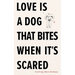 Love Is a Dog That Bites When It's Scared