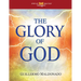The Glory of God: Experience a Supernatural Encounter with His Presence