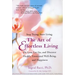 The Art of Effortless Living: Discover Health, Emotional Well-Being, and Happiness
