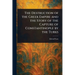 The Destruction of the Greek Empire and the Story of the Capture of Constantinople by the Turks