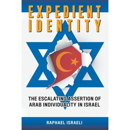 Expedient Identity: The Escalating Assertion of Arab Individuality in Israel