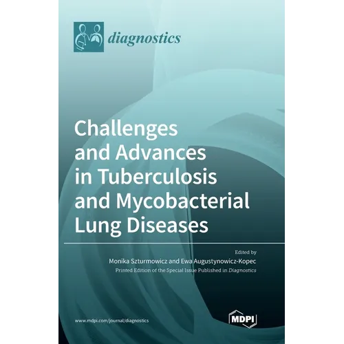 Challenges and Advances in Tuberculosis and Mycobacterial Lung Diseases