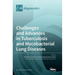 Challenges and Advances in Tuberculosis and Mycobacterial Lung Diseases