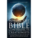 Where the Bible Contradicts Creationists: How a literal reading of every creation verse refutes young earth geology, redefines the Adam and Eve story,