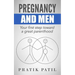 Pregnancy and Men: Your First Step Toward A Great Parenthood