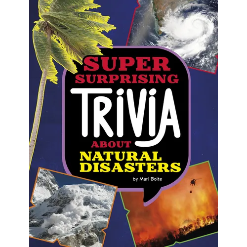 Super Surprising Trivia about Natural Disasters
