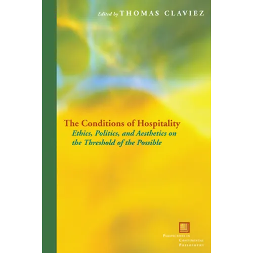The Conditions of Hospitality: Ethics, Politics, and Aesthetics on the Threshold of the Possible